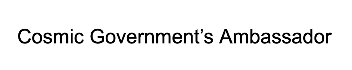 Cosmic Government's Ambassador